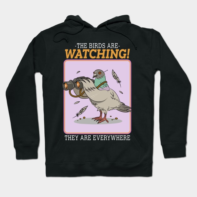 The Birds Are Watching They Are Everywhere Hoodie by MishaHelpfulKit